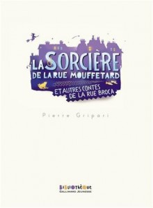 La sorcière de la rue Mouffetard et autres contes de la rue Broca - Pierre Gripari