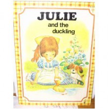 Julie and the Duckling - Jane Carruth