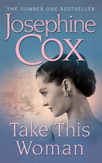 Take This Woman - Josephine Cox