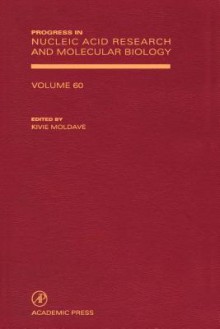 Progress in Nucleic Acid Research and Molecular Biology, Volume 60 - Kivie Moldave