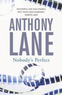 Nobody's Perfect - Anthony Lane