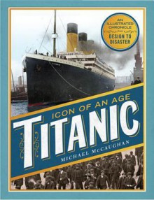 Titanic: A Photographic Chronicle - Michael McCaughan