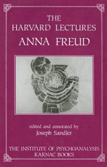 The Harvard Lectures - Anna Freud, Joseph Sandler