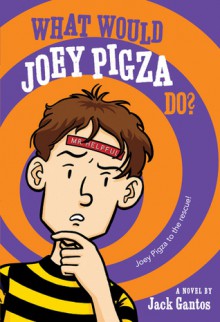 What Would Joey Do? (Joey Pigza Books #3) - Jack Gantos