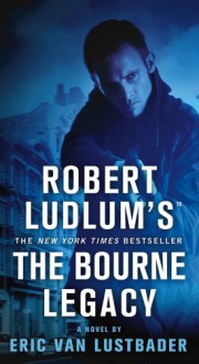 The Bourne Legacy - Eric Van Lustbader