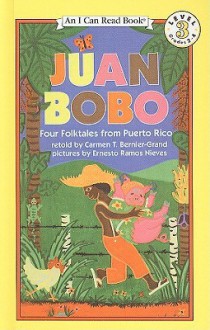 Juan Bobo: Four Folktales from Puerto Rico (An I Can Read Book, Level 3) - Carmen T. Bernier-Grand, Ernesto Ramos Nieves