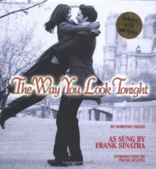 The Way You Look Tonight - Dorothy Fields, Frank Sinatra, Nancy Sinatra