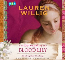 The Betrayal of the Blood Lily - Lauren Willig, Kate Reading