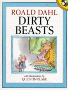 Dirty Beasts - Quentin Blake, Roald Dahl