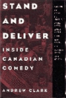 Stand and Deliver: Inside Canadian Comedy - Andrew Clark