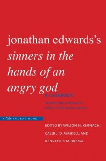 Jonathan Edwards's "Sinners in the Hands of an Angry God": A Casebook - Wilson H. Kimnach, Professor Wilson H. Kimnach, Caleb J. D. Maskell, Kenneth P. Minkema