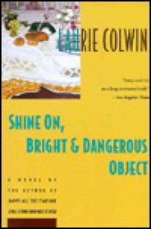 Shine On, Bright & Dangerous Object - Laurie Colwin