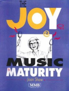 The Joy of Music in Maturity - Joan Shaw