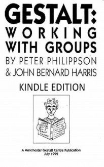 Gestalt: Working with Groups - Peter Philippson, John Harris