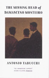 The Missing Head of Damasceo Monteiro - Antonio Tabucchi, J C Patrick