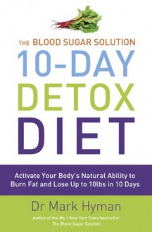 The Blood Sugar Solution 10-day Detox Diet - Mark Hyman