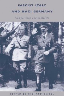 Fascist Italy and Nazi Germany: Comparisons and Contrasts - Richard Bessel