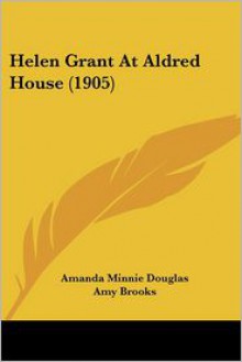 Helen Grant at Aldred House - Amanda M. Douglas, Amy Brooks