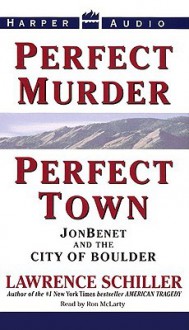 Perfect Murder, Perfect Town (Audio) - Lawrence Schiller, Ron McLarty