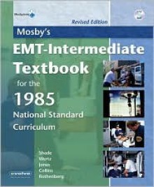 Mosby's EMT-Intermediate Textbook for the 1985 National Standard Curriculum [With DVD] - Bruce R. Shade, Shirley A. Jones, Elizabeth Wertz, Mikel Axler Rothenberg, Thomas E. Collins Jr.