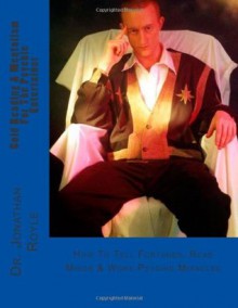 Cold Reading & Mentalism for the Psychic Entertainer: How to Tell Fortunes, Read Minds & Work Psychic Miracles - Jonathan Royle