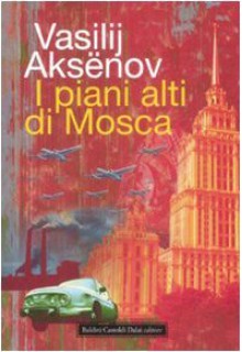 I Piani Alti Di Mosca - Vasilij Pavlovič Aksenov, Emanuela Guercetti