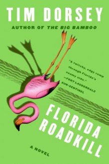 Florida Roadkill: A Novel - Tim Dorsey