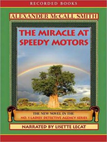 The Miracle at Speedy Motors (The No. 1 Ladies' Detective Agency Series #9) - Alexander McCall Smith, Lisette Lecat