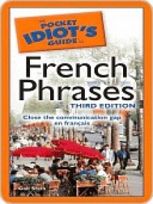 The Pocket Idiot's Guide to French Phrases - Gail Stein