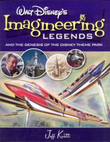 Walt Disney's Imagineering Legends and the Genesis of the Disney Theme Park - Jeff Kurtti, Bruce Gordon