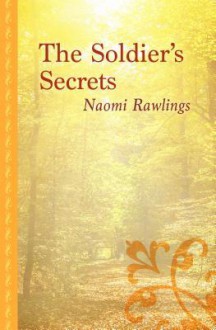 The Soldier's Secrets - Naomi Rawlings