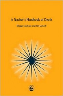 A Teacher's Handbook of Death - Maggie Jackson