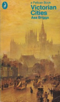 Victorian Cities - Asa Briggs