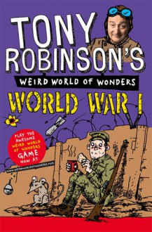 Tony Robinson's Weird World of Wonders - World War I - Tony Robinson