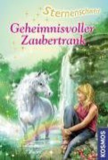 Geheimnisvoller Zaubertrank (Sternenschweif 16) - Linda Chapman