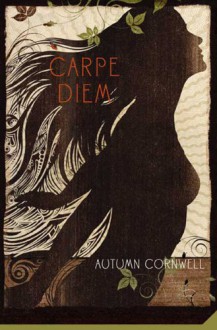 Carpe Diem - Autumn Cornwell