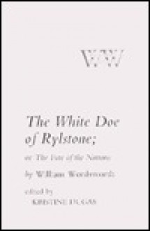 The White Doe of Rylstone; Or the Fate of the Nortons - William Wordsworth