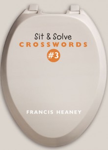 Sit & Solve Crosswords #3 - Francis Heaney