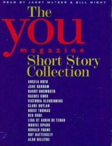 You Magazine Short Story Collection - Angela Huth, Clare Boylan, Rose Thomas, Ben Okri, Ronald Frame, Roy Hattersley, Alan Sillitoe, Muriel Spark, Hannah Gordon, Jane Gardam, Barry Unsworth, Rachel Cusk, Victoria Glendinning, Janet Mcteer, Bill Nighy, Lisa St. Aubin de Terán