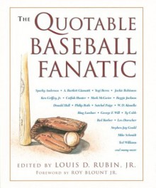 The Quotable Baseball Fanatic - Louis D. Rubin Jr.