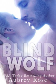 Blind Wolf (A Werewolf BBW Shifter Romance, #1) - Aubrey Rose