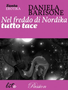 Nel freddo di Nordika tutto tace - Daniela Barisone