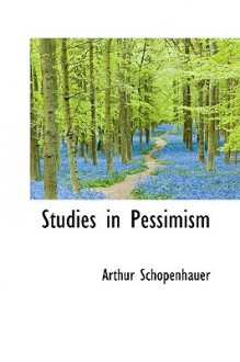 Studies in Pessimism - Arthur Schopenhauer