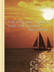 The Italian Tycoon and the Nanny - Rebecca Winters