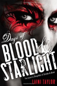 Days of Blood & Starlight (Daughter of Smoke and Bone) 1st (first) Edition by Taylor, Laini [2012] - Laini Taylor