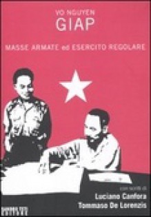 Masse armate ed esercito regolare - Vo Nguyen Giap, Luciano Canfora, Tommaso De Lorenzis