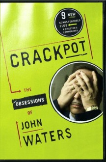 Crackpot: The Obsessions of John Waters - John Waters