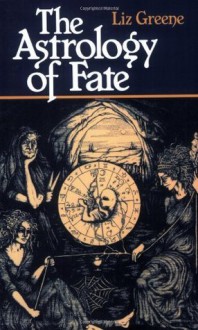 Astrology of Fate - Liz Greene