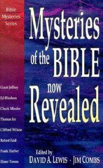 Mysteries of the Bible Now Revealed (Bible Mysteries) - David Allen Lewis, Thomas Ice, Robert Faid, Clifford A. Wilson, Chuck Missler, Elmer L. Towns, Ed Hindson, Frank Harber, David Lewis