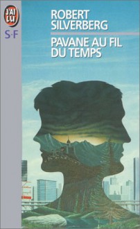 Pavane au fil du temps - Robert Silverberg